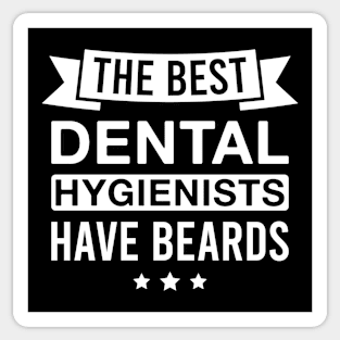 The Best Dental Hygienists Have Beards - Funny Bearded Dental Hygienist Men Sticker